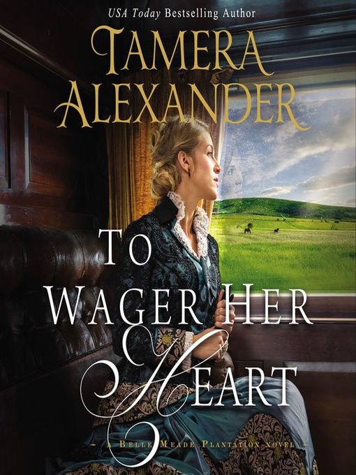 Title details for To Wager Her Heart by Tamera Alexander - Available